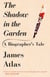 The Shadow in the Garden - A Biographer's Tale