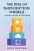 The Rise of Subscription Models: A Simple Guide to Big Ideas