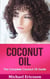 Coconut Oil: The Complete Coconut Oil Guide