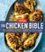 The Chicken Bible - Say Goodbye to Boring Chicken with 500 Recipes for Easy Dinners, Braises, Wings, Stir-Fries, and So Much More