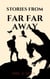 Stories From Far Far Away - Stories From Far Far Away, #1