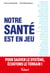 Notre santé est en jeu - Pour sauver le système, écoutons le terrain !