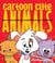 Cartoon Cute Animals - How to Draw the Most Irresistible Creatures on the Planet