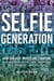 The Selfie Generation - How Our Self-Images Are Changing Our Notions of Privacy, Sex, Consent, and Culture