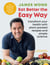 Eat Better the Easy Way - Transform your health with plant-packed recipes and simple science