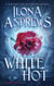 White Hot - A Hidden Legacy Novel