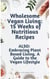 Wholesome Vegan Living: 15 Weeks of Nutritious Recipes.  Embracing Plant Based Living. ALSO: A Guide to the Vegan Lifestyle