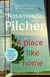 A Place Like Home - Brand new stories from beloved, internationally bestselling author Rosamunde Pilcher