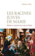 Les racines juives de Marie - Dévoiler les mystères de la mère du Messie