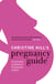 Christine Hill's Pregnancy Guide - The essential handbook for all expectant mothers