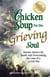 Chicken Soup for the Grieving Soul - Stories About Life, Death and Overcoming the Loss of a Loved One
