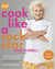 Cook Like a Rock Star - 125 Recipes, Lessons, and Culinary Secrets: A Cookbook