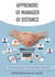 Apprendre @ Manager @ Distance - Bonnes pratiques - Témoignages - Exercices
