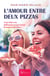 L'Amour entre deux pizzas - Comédie Romantique Tendre et Mordante