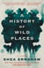 A History of Wild Places - A Novel