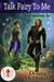 Talk Fairy To Me: Magic and Mayhem Universe - My Crazy Paranormal Romance, #2