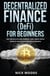 Decentralized Finance (DeFi) for Beginners: DeFi and Blockchain, Borrow, Lend, Trade, Save & Invest in Peer to Peer Lending & Farming