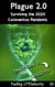 Plague 2.0 - Surviving the 2020 Coronavirus Pandemic (SARS-CoV 2, COVID-19 Edition)