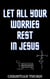 Let All Your Worries Rest in Jesus