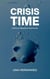 Crisis Time - Caring for your Future, #1