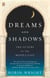 Dreams and Shadows - The Future of the Middle East