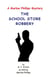The School Store Robbery