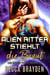 Alien Ritter stiehlt die Braut - Die Ritter von Lumeria, #2