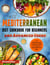 Mediterranean Diet Cookbook for Beginners and Advanced Users: 1200 Days Quick & Simple Recipes for Living and Eating Well Every Day