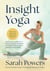 Insight Yoga - An Innovative Synthesis of Traditional Yoga, Meditation, and Eastern Approaches to Healing and Well-Being