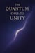 The Quantum Call to Unity