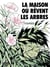 La maison ou rêvent les arbres