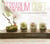 Terrarium Craft - Create 50 Magical, Miniature Worlds