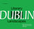 Literary Landscapes: Dublin - Explore the city’s vibrant legacy, where every street tells a story