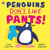 Penguins Don't Like Pants! - The picture book series that puts the fun back into daily routines!