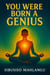 You Were Born a Genius