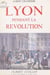 Lyon pendant la Révolution - 1789-1793