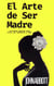 El Arte de Ser Madre: Lecciones Eternas para Criar con Sabiduría y Amor