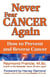 Never Fear Cancer Again - How to Prevent and Reverse Cancer