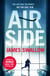 Airside - The 'unputdownable' high-octane airport thriller from the author of NOMAD
