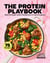 The Protein Playbook - Build Strength, Boost Metabolism, and Feel Energized