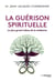 La guérison spirituelle - Le plus grand tabou de la médecine
