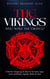 The Vikings: Who Were The Vikings? Enter The Viking Age & Discover The Facts, Sagas, Norse Mythology, Legends, Battles & More