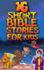 16 Short Bible Stories For Kids - Short Bible Stories For Kids