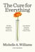 The Cure for Everything - The Epic Struggle for Public Health and a Radical Vision for Human Thriving