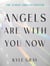Angels Are with You Now - THE SUNDAY TIMES BESTSELLER