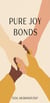 Pure Joy Bonds