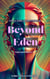 Beyond Eden: Ethics, Faith, and the Future of Superintelligent AI