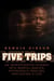 Five Trips - An Investigative Journey into Mental Health, Psychedelic Healing, and Saving a Life