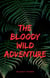 The Bloody Wild Adventure