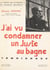 La vérité sur le procès de Charles Maurras : j'ai vu condamner un juste au bagne - Témoignage